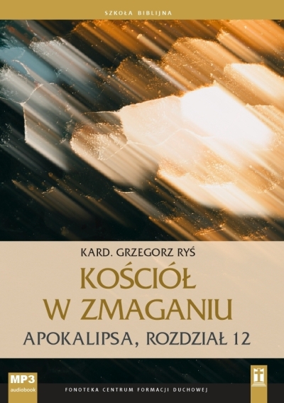 Kościół w zmaganiu. Apokalipsa rozdział 12