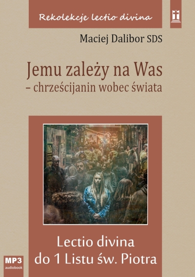 Jemu zależy na was.Chrześcijanin wobec świata