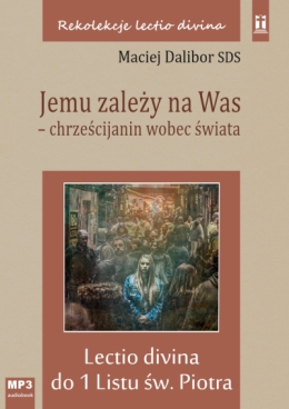 Jemu zależy na was.Chrześcijanin wobec świata